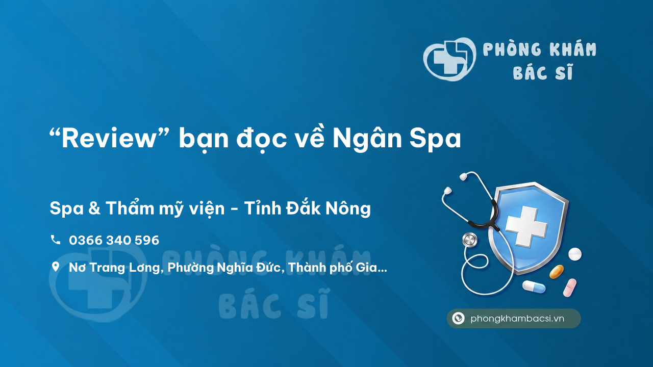 “Review” bạn đọc về Ngân Spa, Gia Nghĩa, Đăk Nông