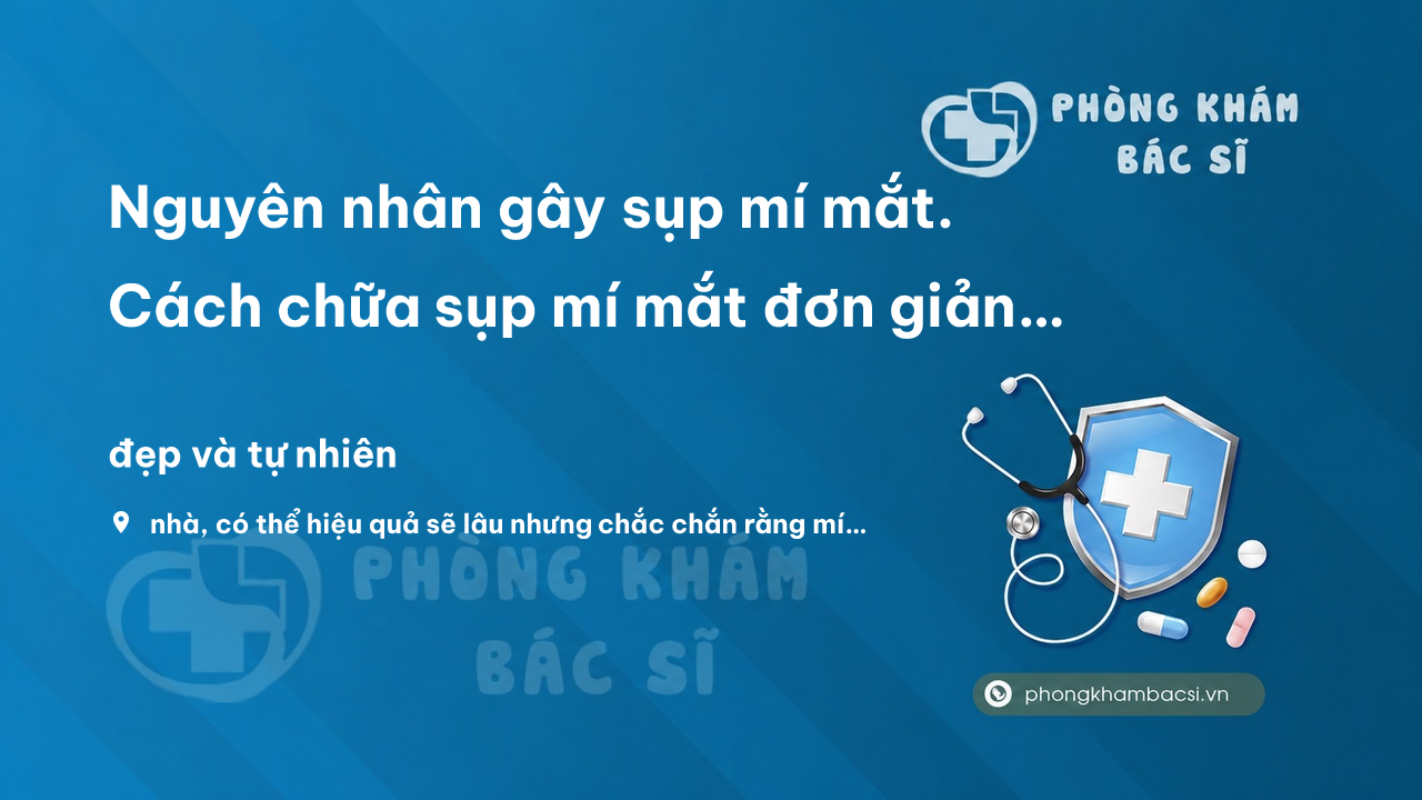 Nguyen Nhan Gay Sup Mi Mat Cach Chua Sup Mi Mat Don Gian Ma Hieu Qua Tai Nha