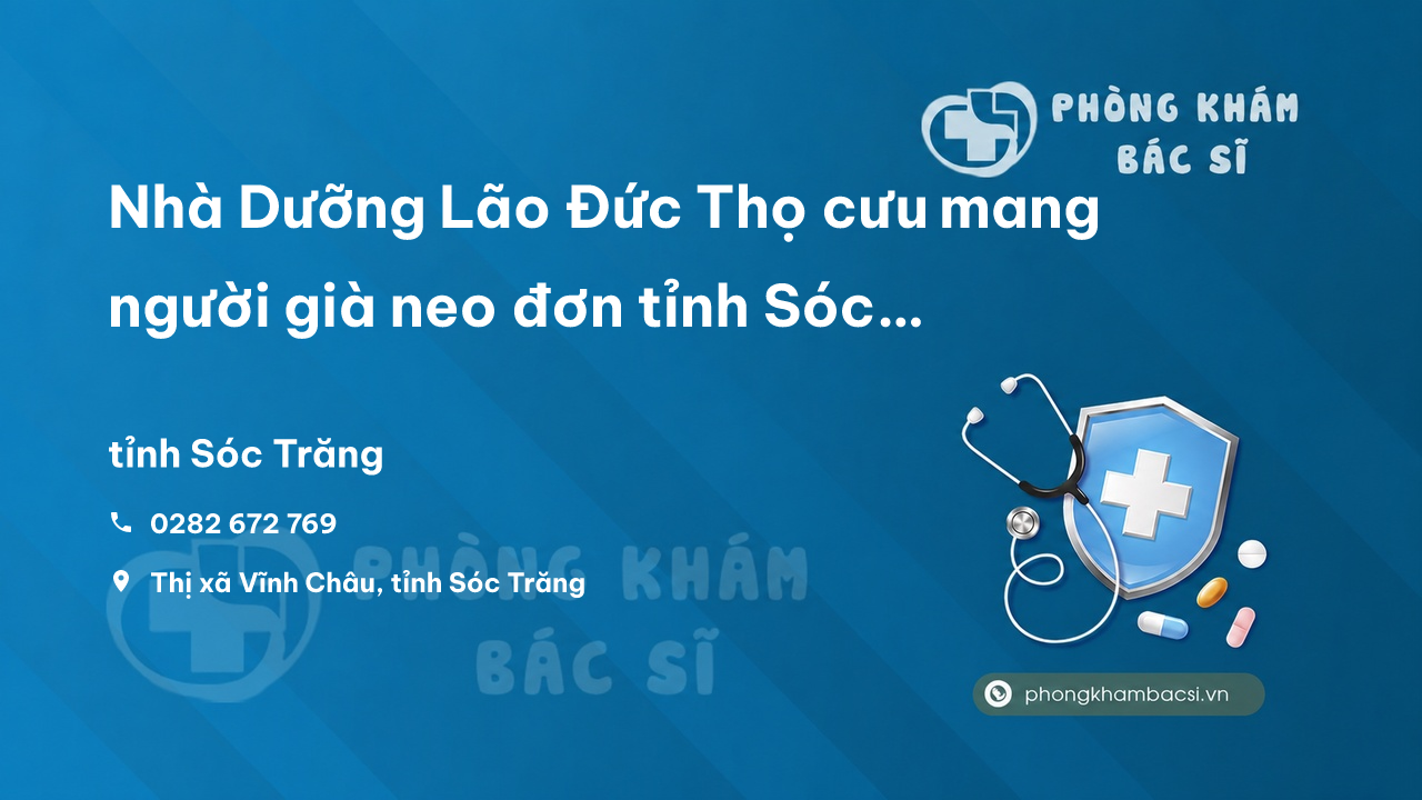 Nhà Dưỡng Lão Đức Thọ cưu mang người già neo đơn tỉnh Sóc Trăng