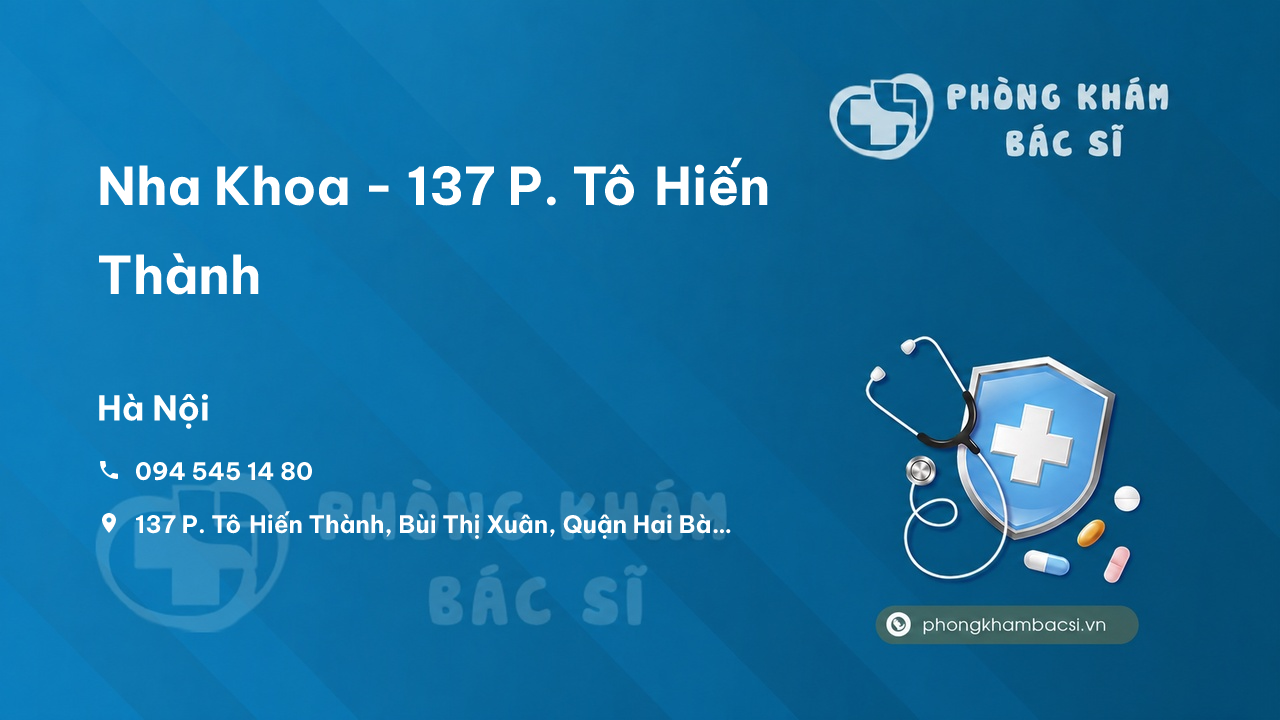  Nha Khoa - 137 P. Tô Hiến Thành, Bùi Thị Xuân, Quận Hai Bà Trưng