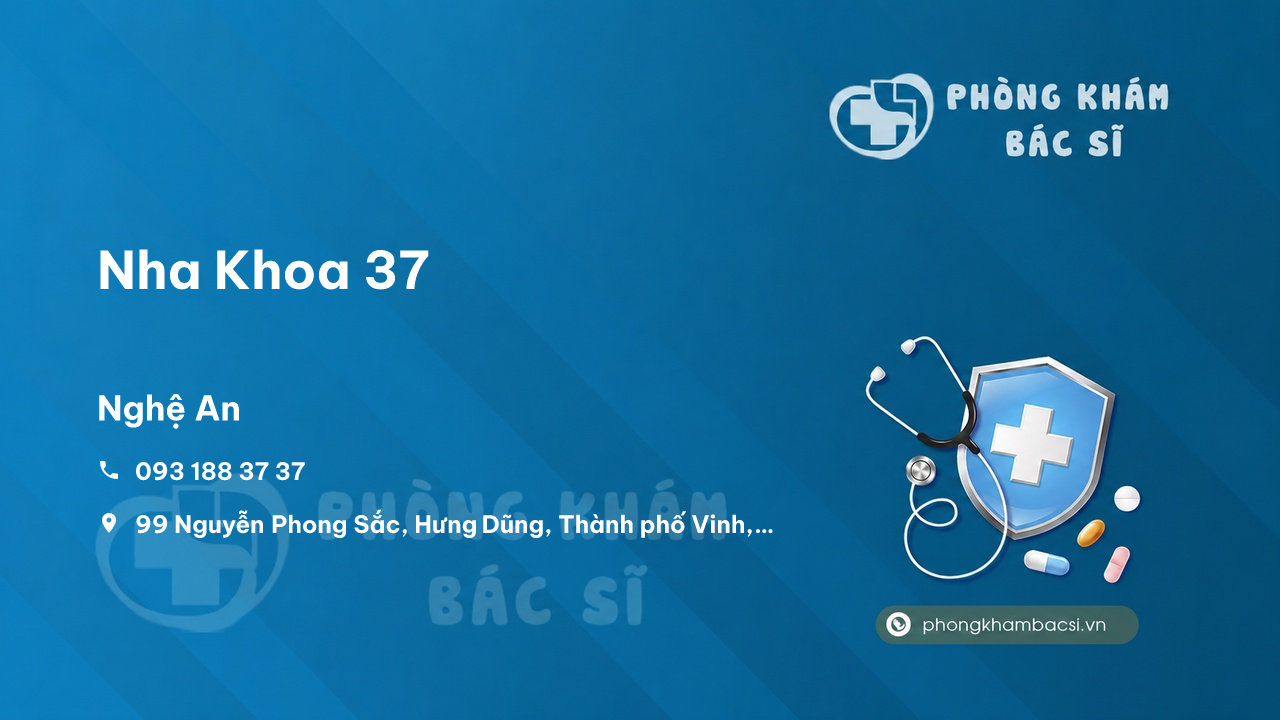 Nha Khoa 37, Thành phố Vinh, Nghệ An có tốt không?