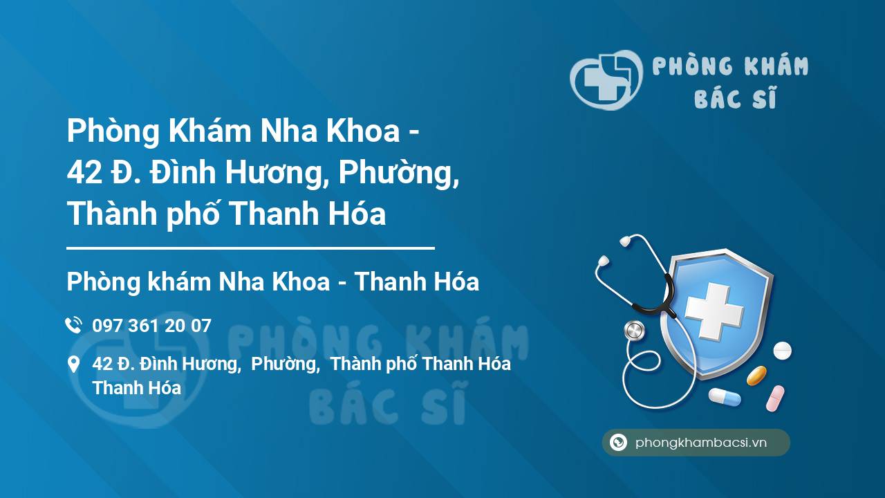 Phòng Khám Nha Khoa - 42 Đ. Đình Hương, Phường, Thành phố Thanh Hóa