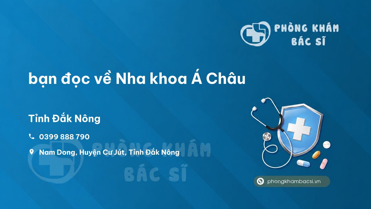 Review bạn đọc về Nha khoa Á Châu, Cư Jút, Đăk Nông