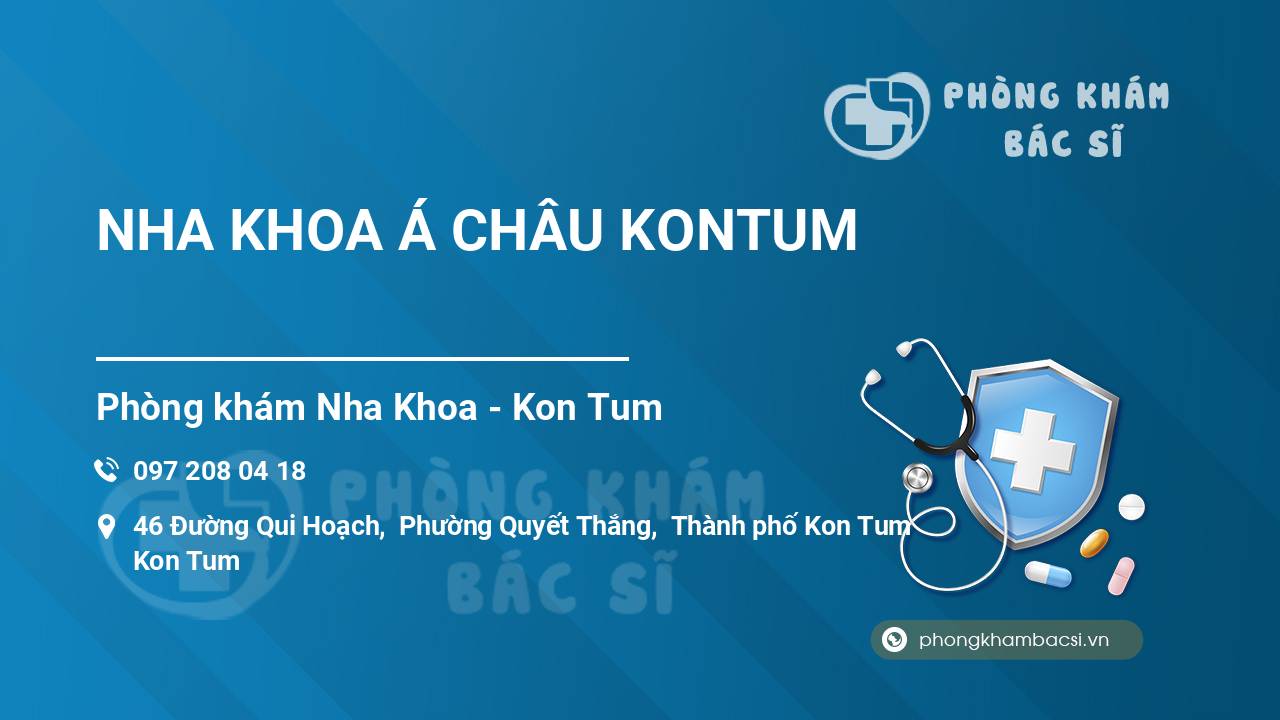 NHA KHOA Á CHÂU KONTUM