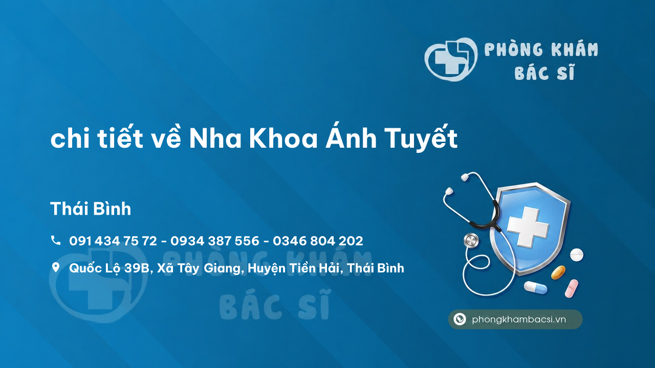 Review chi tiết về Nha Khoa Ánh Tuyết, Tiền Hải, Thái Bình bạn nên biết