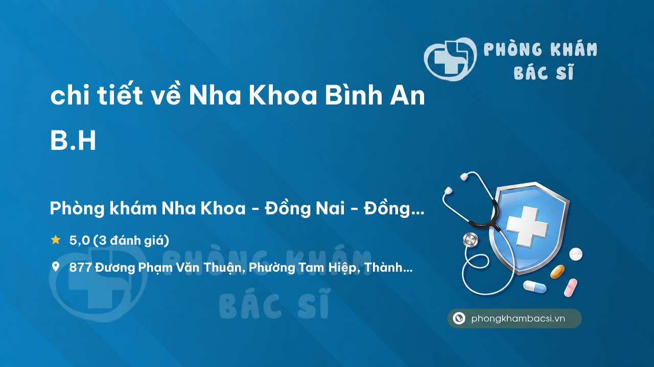 Nha Khoa Binh An B H Thanh Pho Bien Hoa