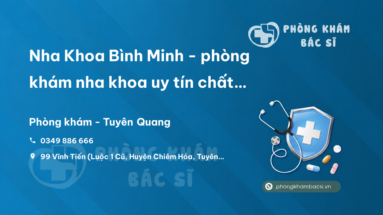 Nha Khoa Bình Minh - phòng khám nha khoa uy tín chất lượng tại Tuyên Quang