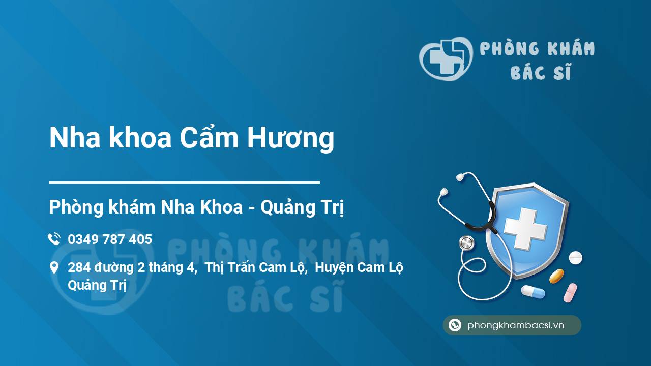 Review chi tiết về Nha khoa Cẩm Hương, Cam Lộ, Quảng Trị bạn nên biết