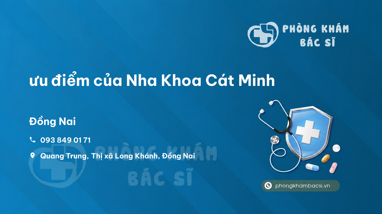Review ưu điểm của Nha Khoa Cát Minh, Long Khánh, Đồng Nai