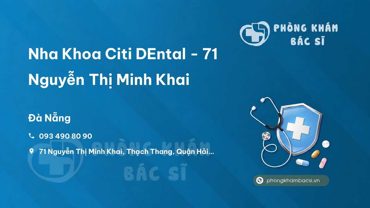 Nha Khoa Citi DEntal - 71 Nguyễn Thị Minh Khai, Thạch Thang, Quận Hải Châu