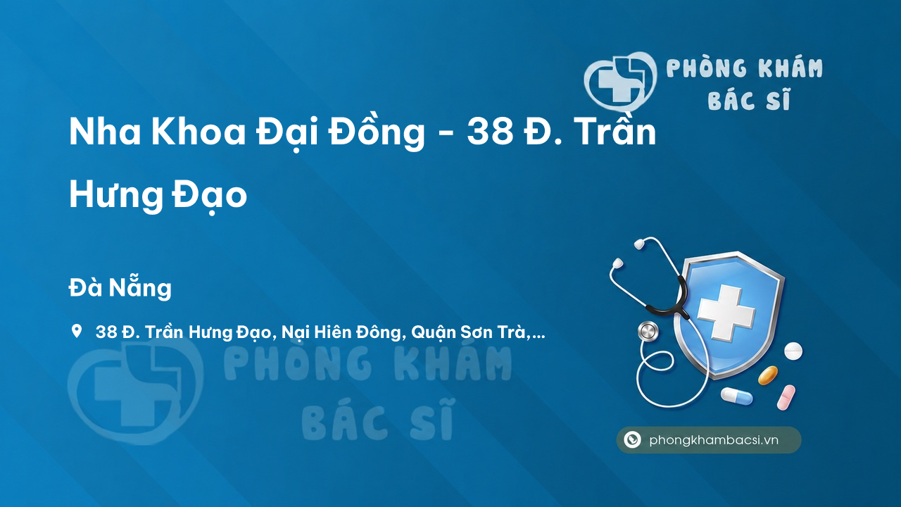 Nha Khoa Dai Dong 38 D Tran Hung Dao Nai Hien Dong Son Tra