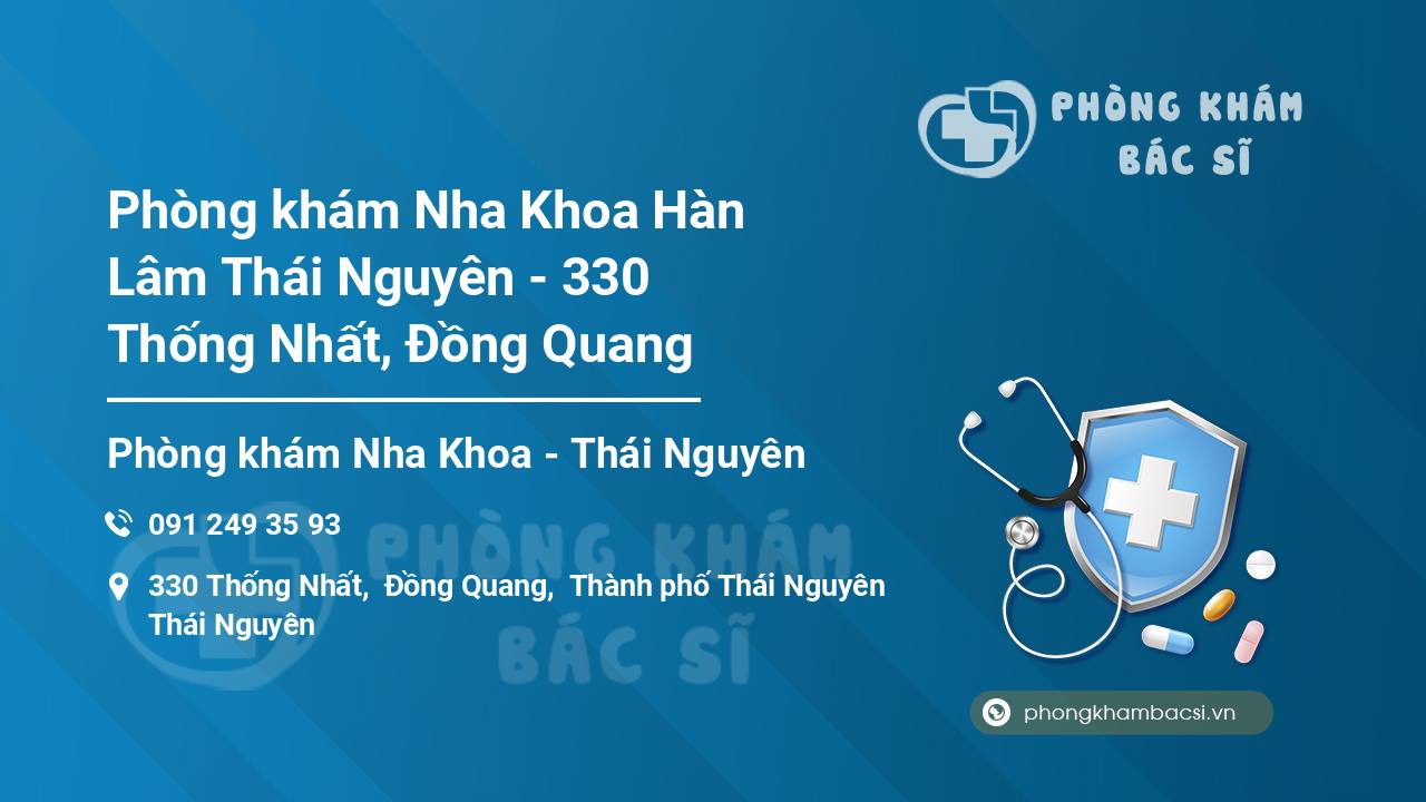 Phòng khám Nha Khoa Hàn Lâm Thái Nguyên - 330 Thống Nhất, Đồng Quang