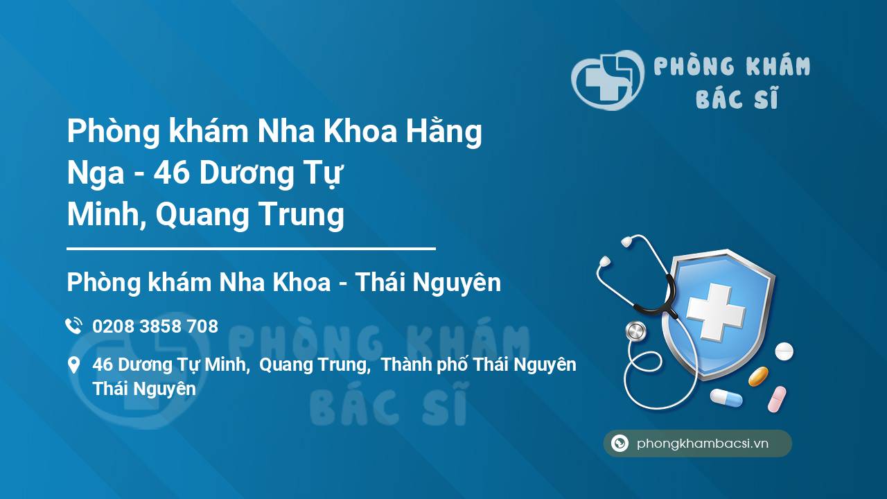 Phòng khám Nha Khoa Hằng Nga - 46 Dương Tự Minh, Quang Trung