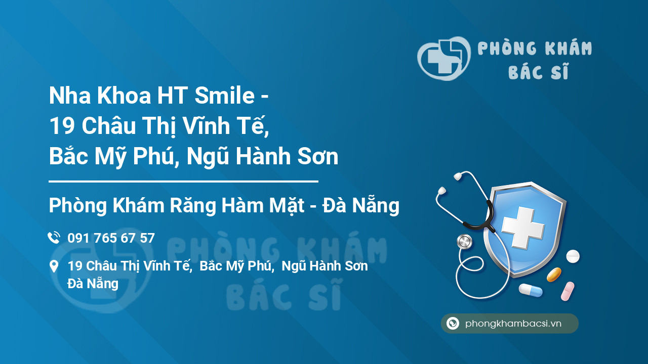 Nha Khoa HT Smile - 19 Châu Thị Vĩnh Tế, Bắc Mỹ Phú, Ngũ Hành Sơn