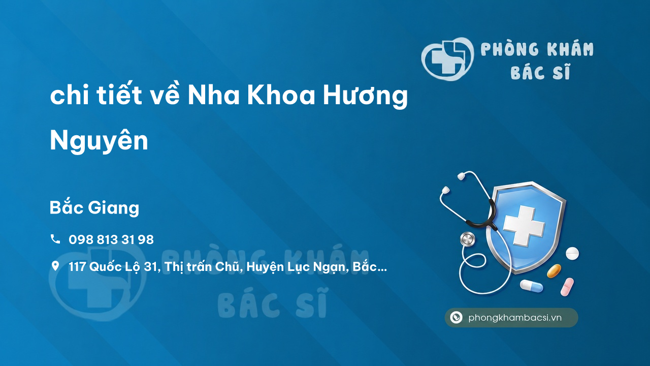 Review chi tiết về Nha Khoa Hương Nguyên, Lục Ngạn, Bắc Giang bạn nên biết