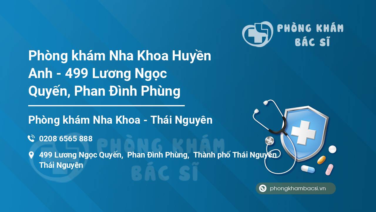 Phòng khám Nha Khoa Huyền Anh - 499 Lương Ngọc Quyến, Phan Đình Phùng