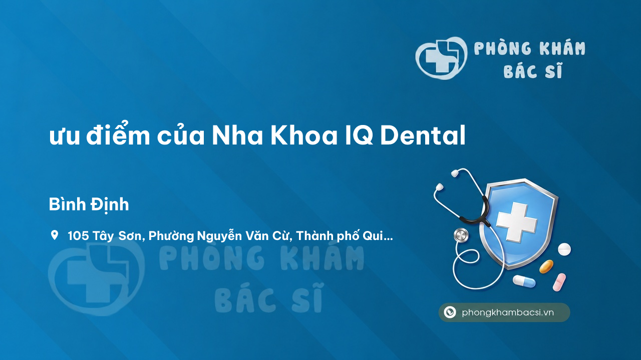 Review ưu điểm của Nha Khoa IQ Dental, Tây Sơn, Bình Định