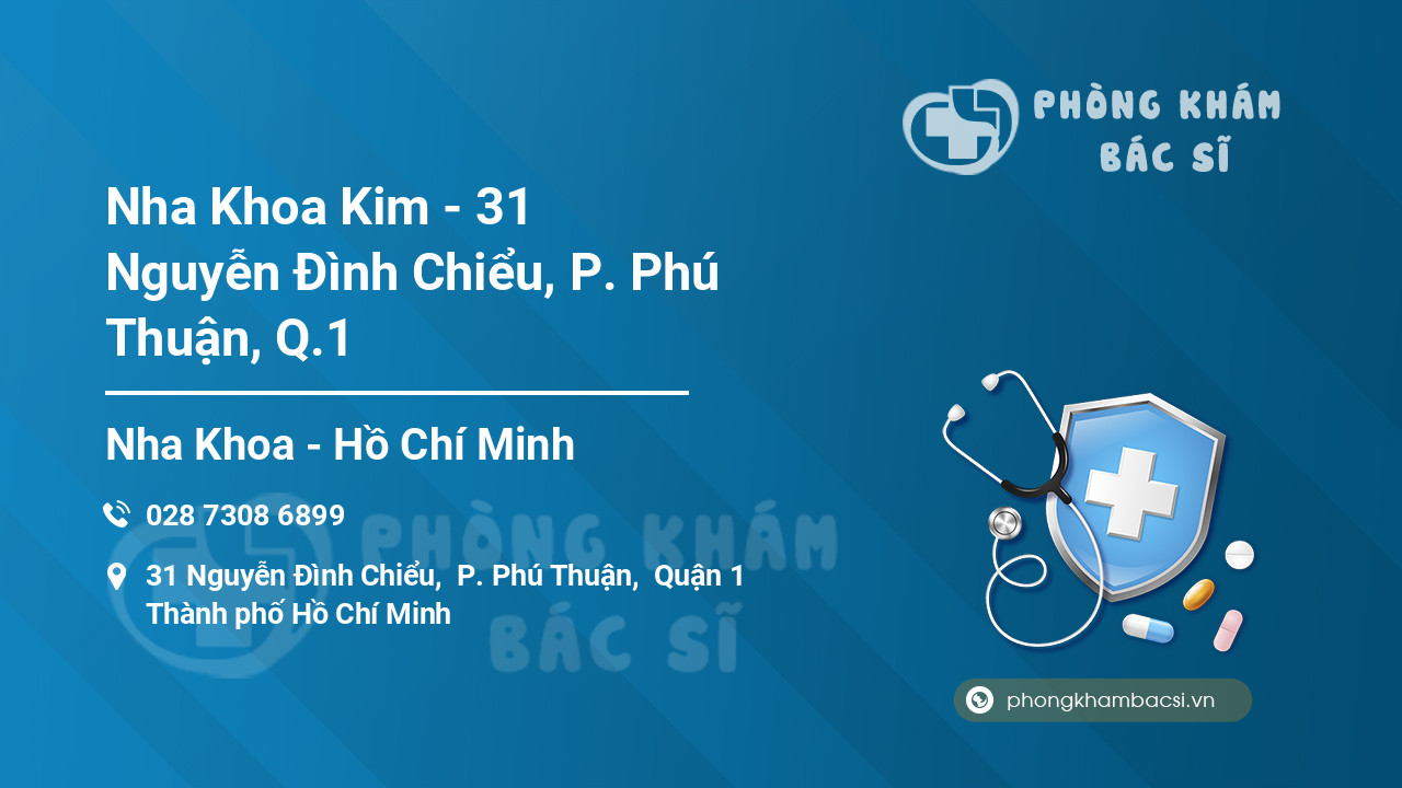 Nha Khoa Kim - 31 Nguyễn Đình Chiểu, P. Phú Thuận, Q.1