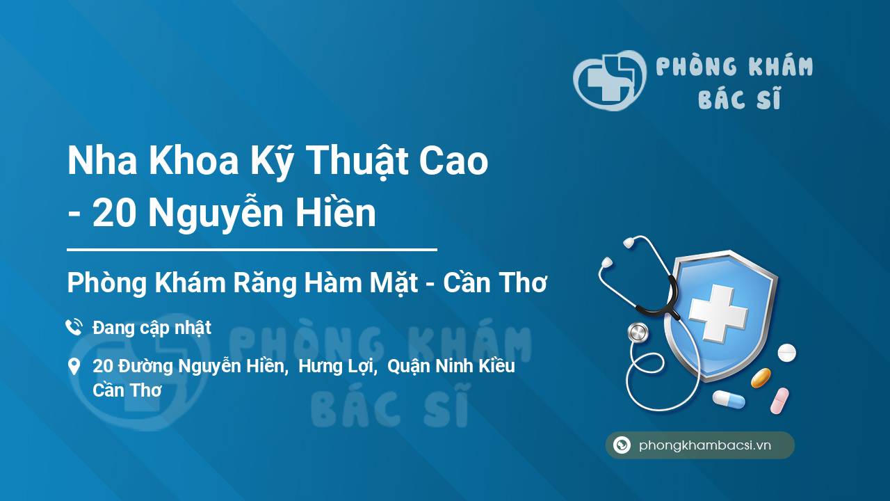 Nha Khoa Kỹ Thuật Cao - 20 Nguyễn Hiền