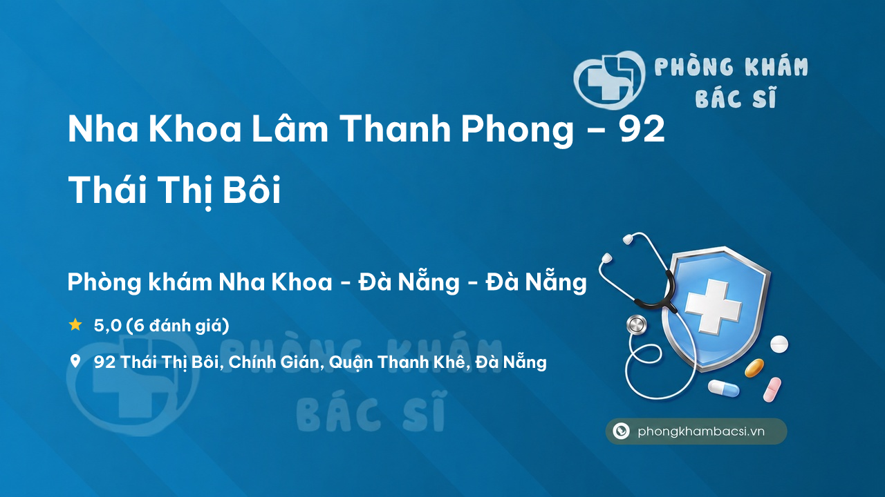 Nha Khoa Lam Thanh Phong 92 Thai Thi Boi Chinh Gian Thanh Khe