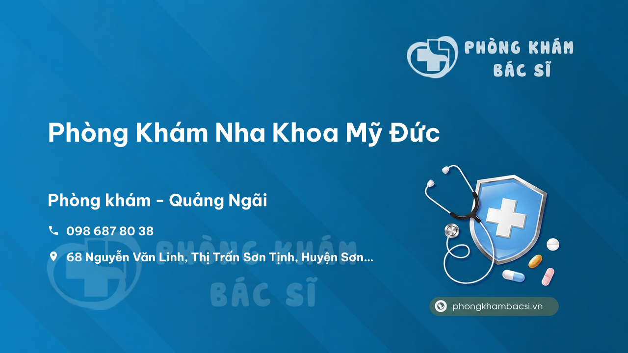 Phòng Khám Nha Khoa Mỹ Đức, Sơn Tịnh, Quảng Ngãi - PhongKhamBacSi.vn