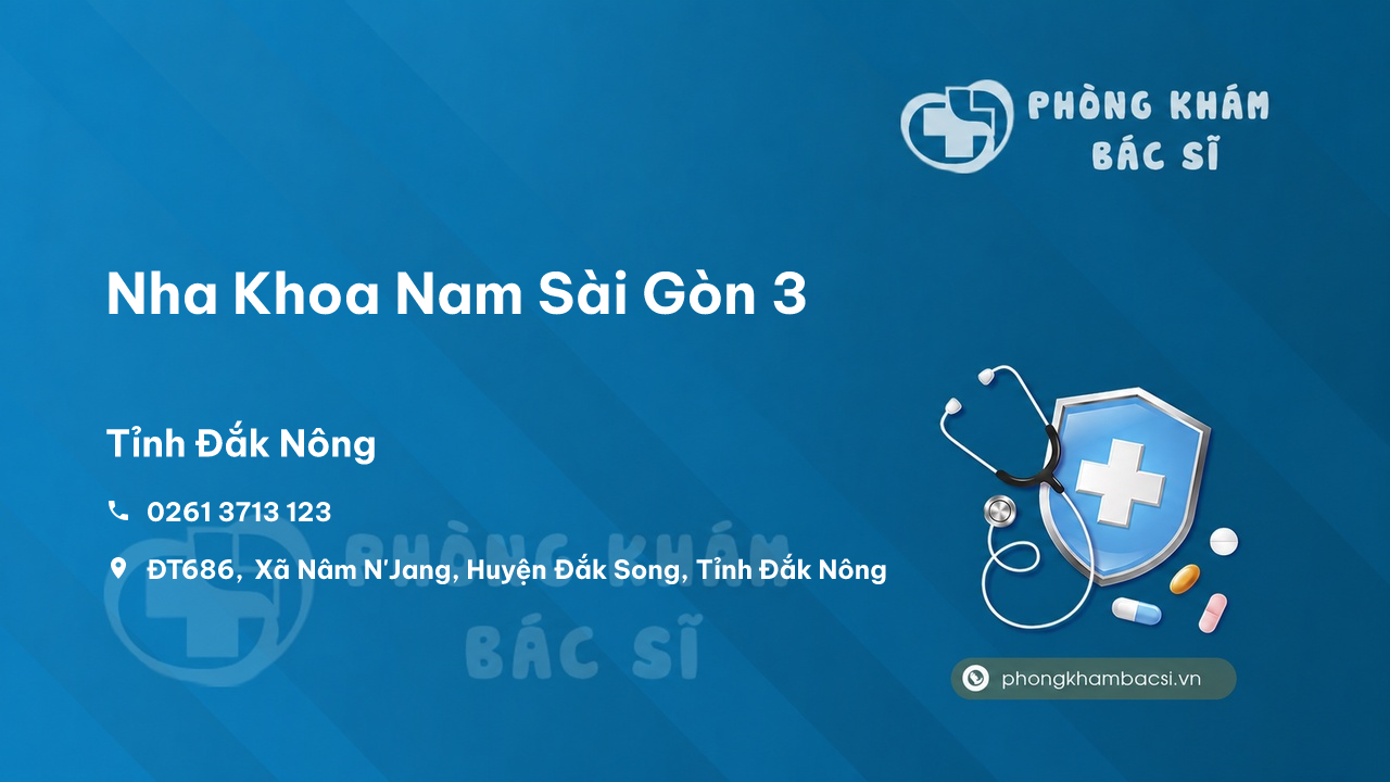  Nha Khoa Nam Sài Gòn 3, Đắk Song, Đăk Nông có tốt không?