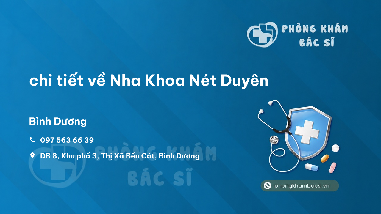 Review chi tiết về Nha Khoa Nét Duyên, Bến Cát, Bình Dương bạn nên biết