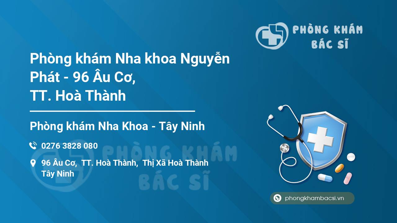 Phòng khám Nha khoa Nguyễn Phát - 96 Âu Cơ, TT. Hoà Thành