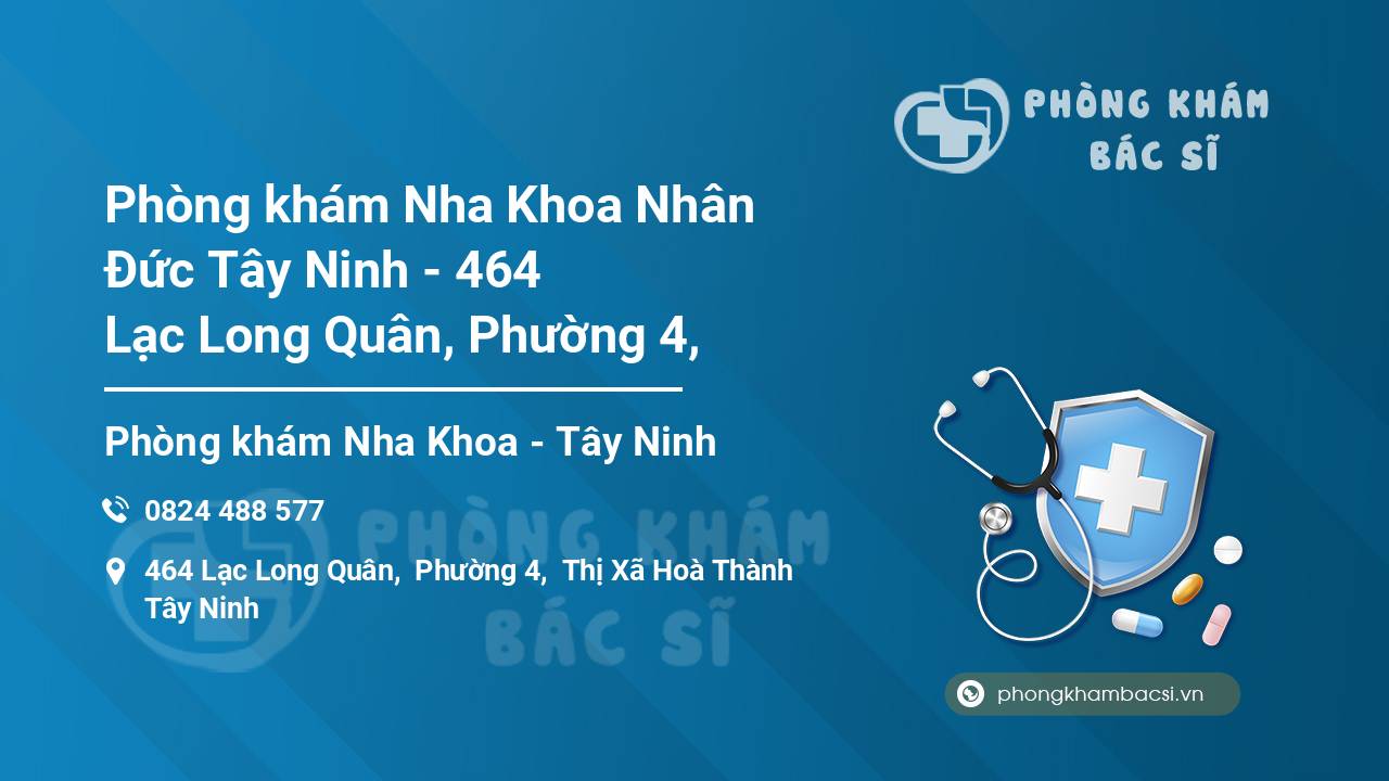 Phòng khám Nha Khoa Nhân Đức Tây Ninh - 464 Lạc Long Quân, Phường 4,