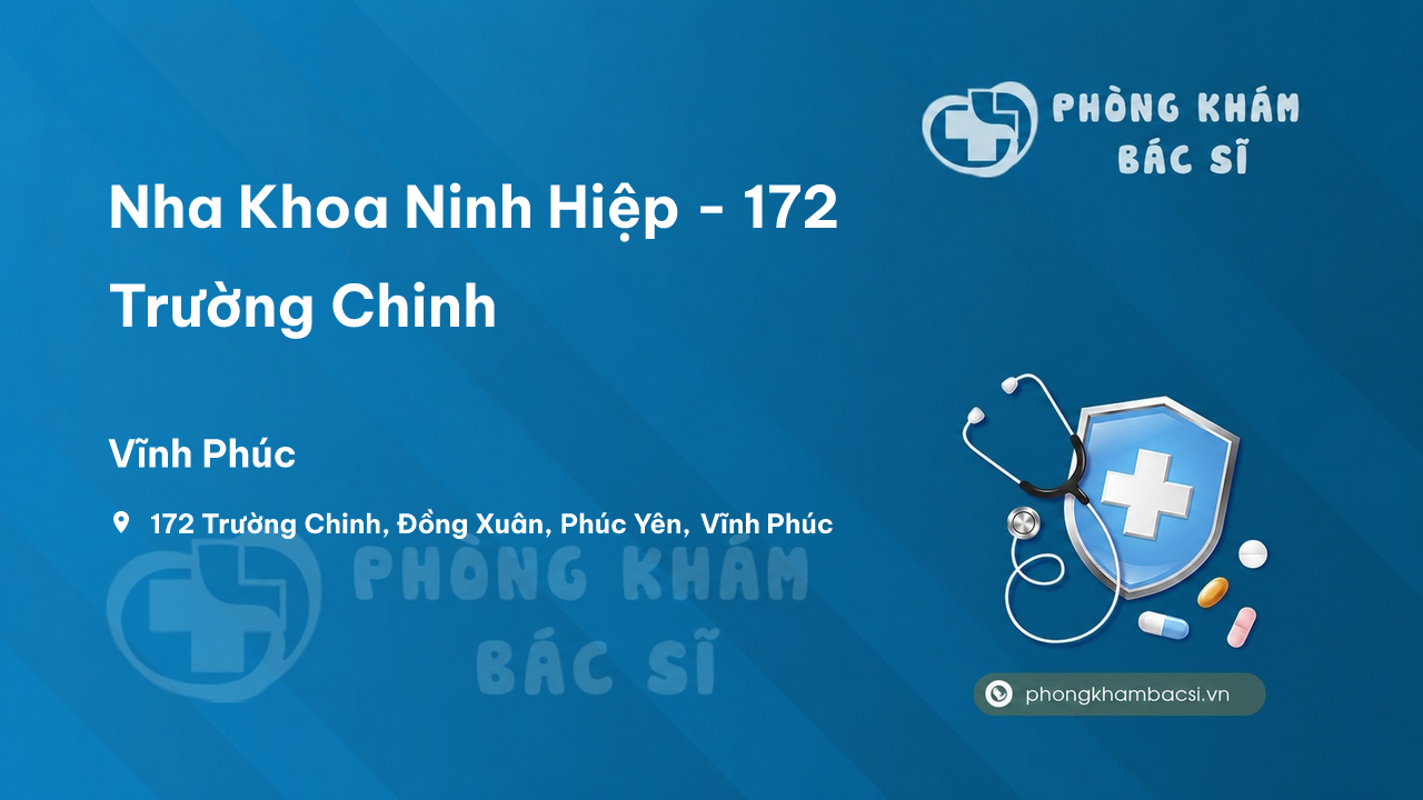 Nha Khoa Ninh Hiệp - 172 Trường Chinh, Đồng Xuân, Phúc Yên