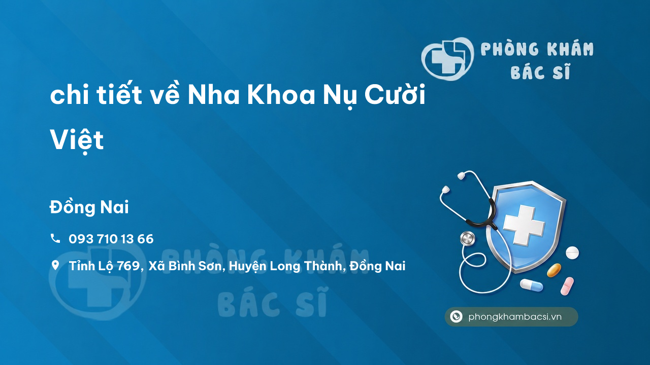Review chi tiết về Nha Khoa Nụ Cười Việt, Long Thành, Đồng Nai bạn nên biết