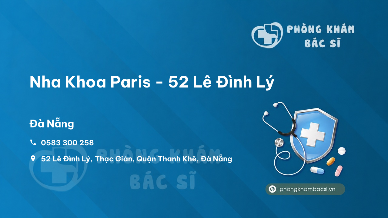  Nha Khoa Paris - 52 Lê Đình Lý, Thạc Gián, Quận Thanh Khê
