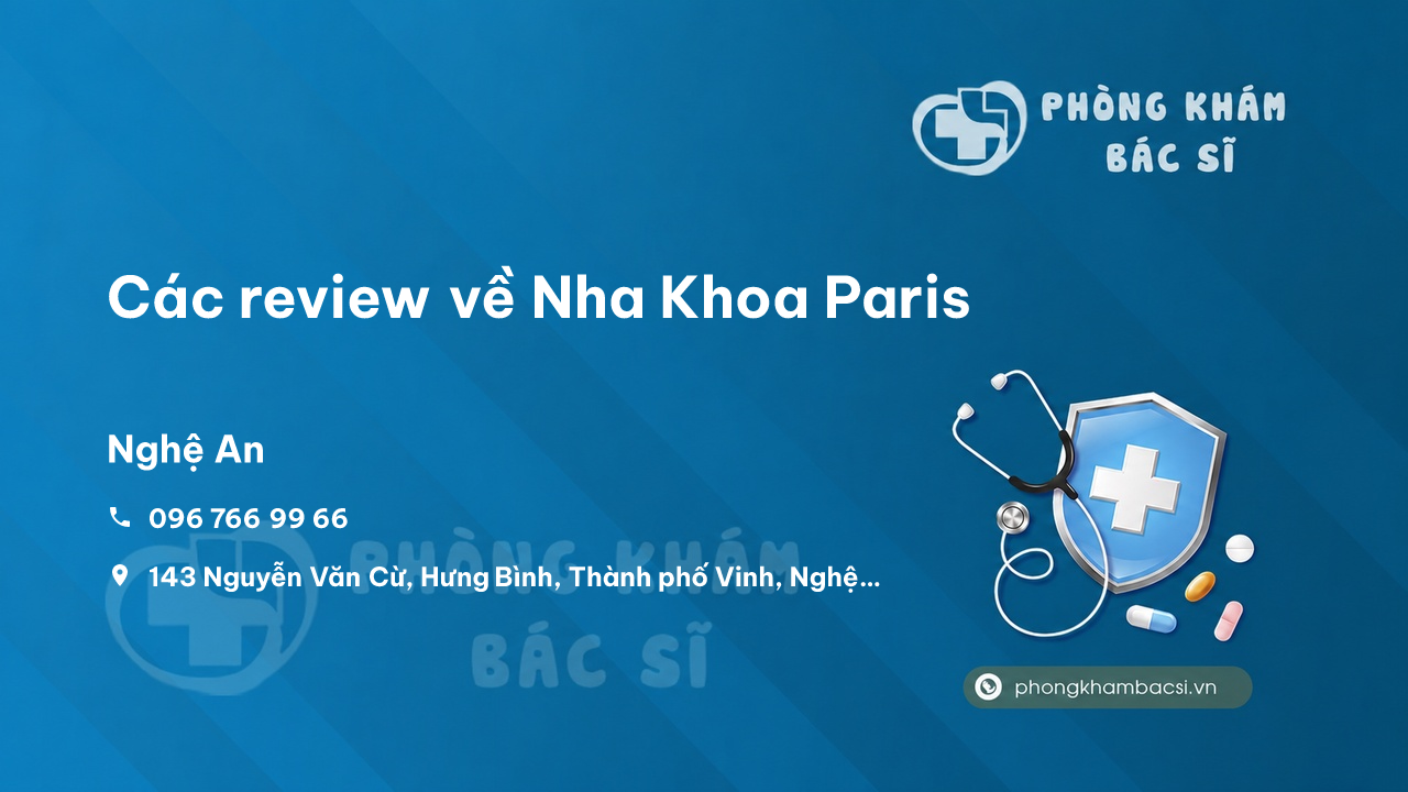 Các review về Nha Khoa Paris, Thành phố Vinh, Nghệ An bạn nên biết