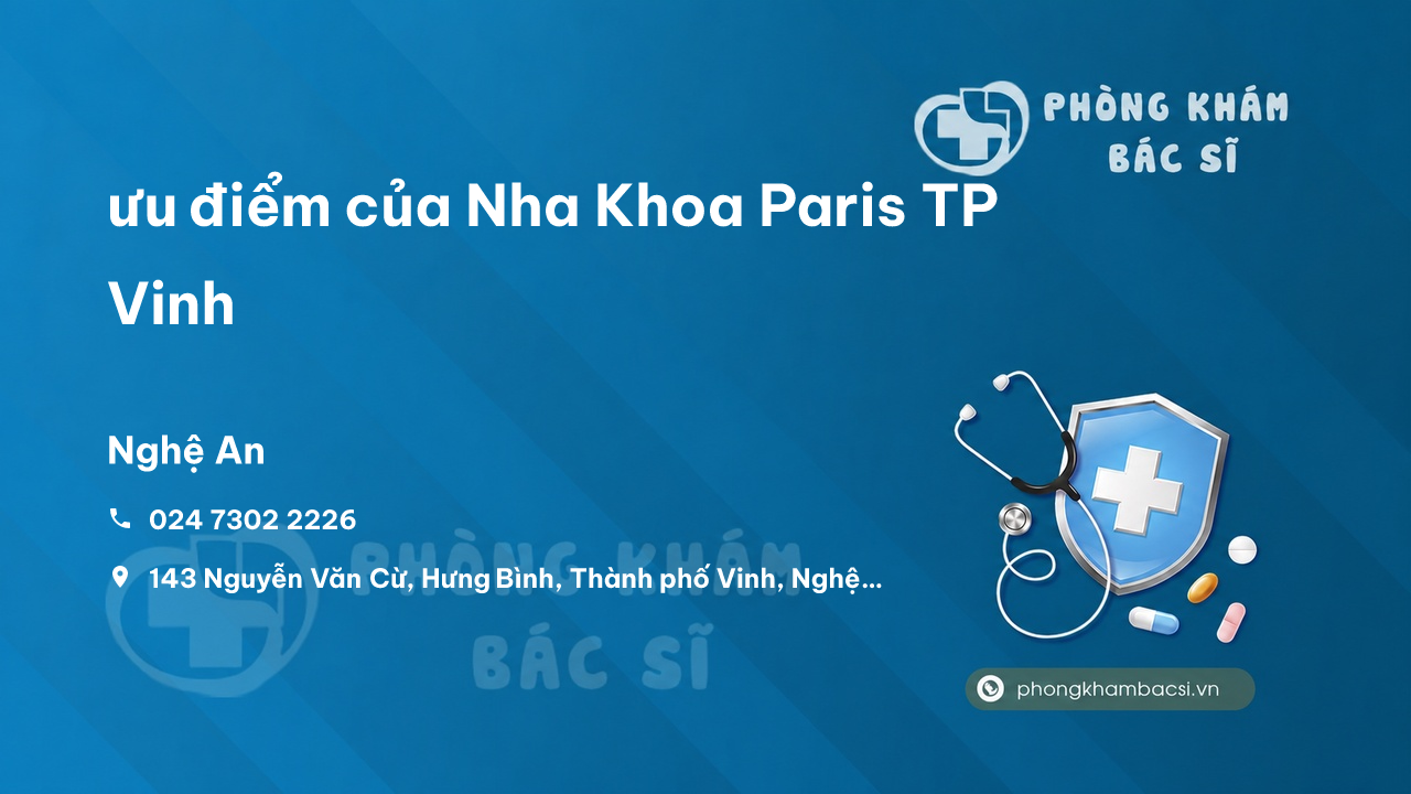 Review ưu điểm của Nha Khoa Paris TP Vinh, Thành phố Vinh, Nghệ An