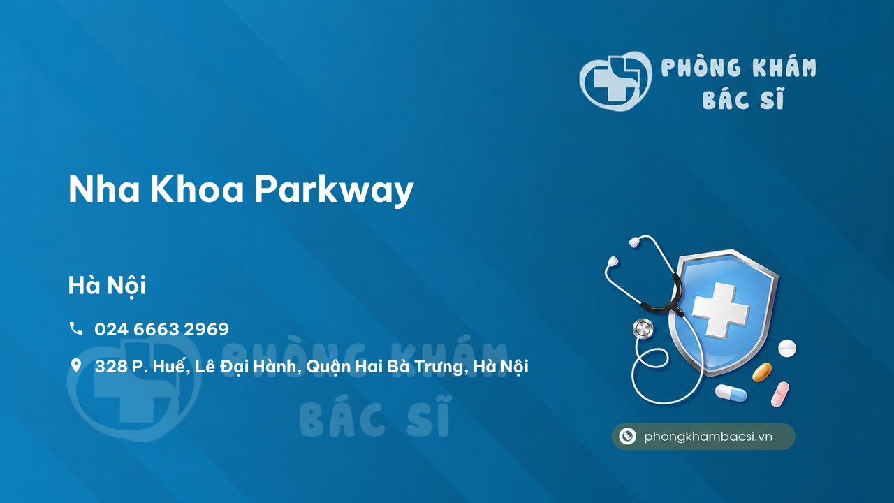 Chất lượng Nha Khoa Parkway, Hai Bà Trưng, Hà Nội tốt không?