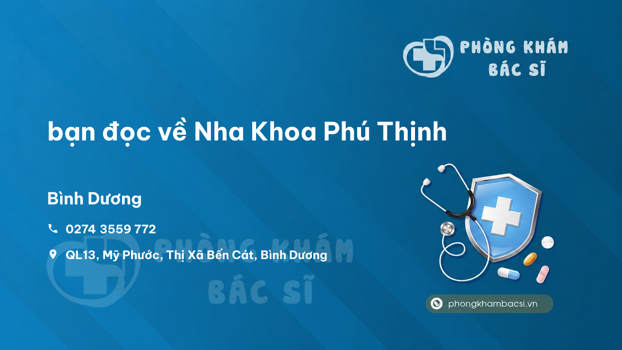 Review bạn đọc về Nha Khoa Phú Thịnh, Bến Cát, Bình Dương