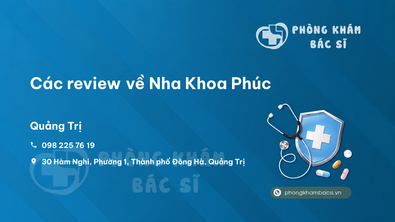 Các review về Nha Khoa Phúc, Đông Hà, Quảng Trị bạn nên biết