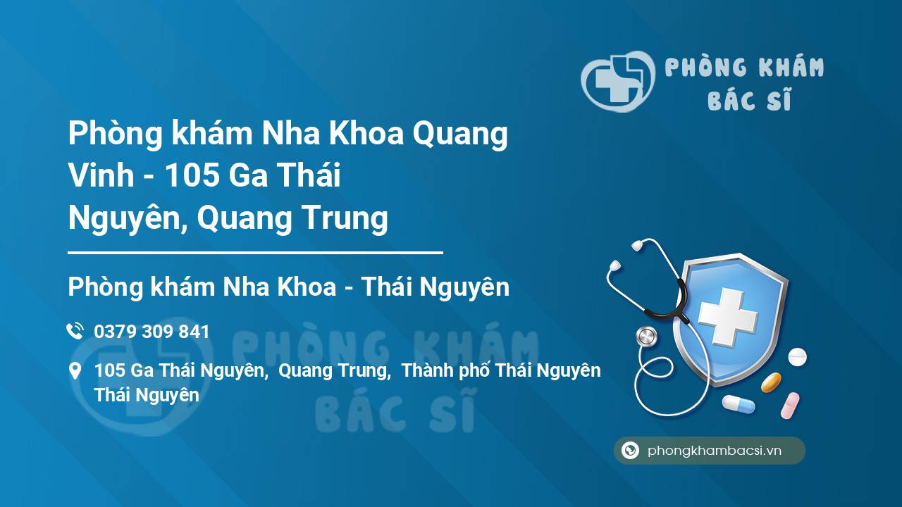 Phòng khám Nha Khoa Quang Vinh - 105 Ga Thái Nguyên, Quang Trung