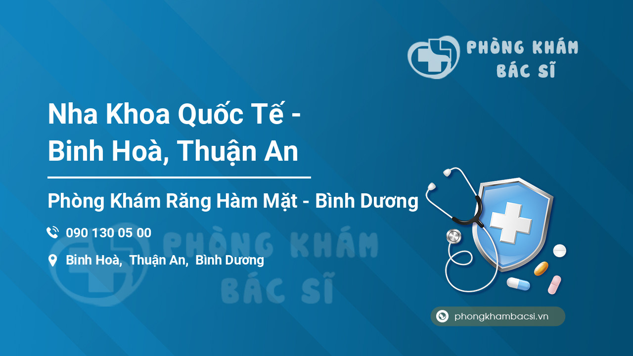 Nha Khoa Quốc Tế - Binh Hoà, Thuận An