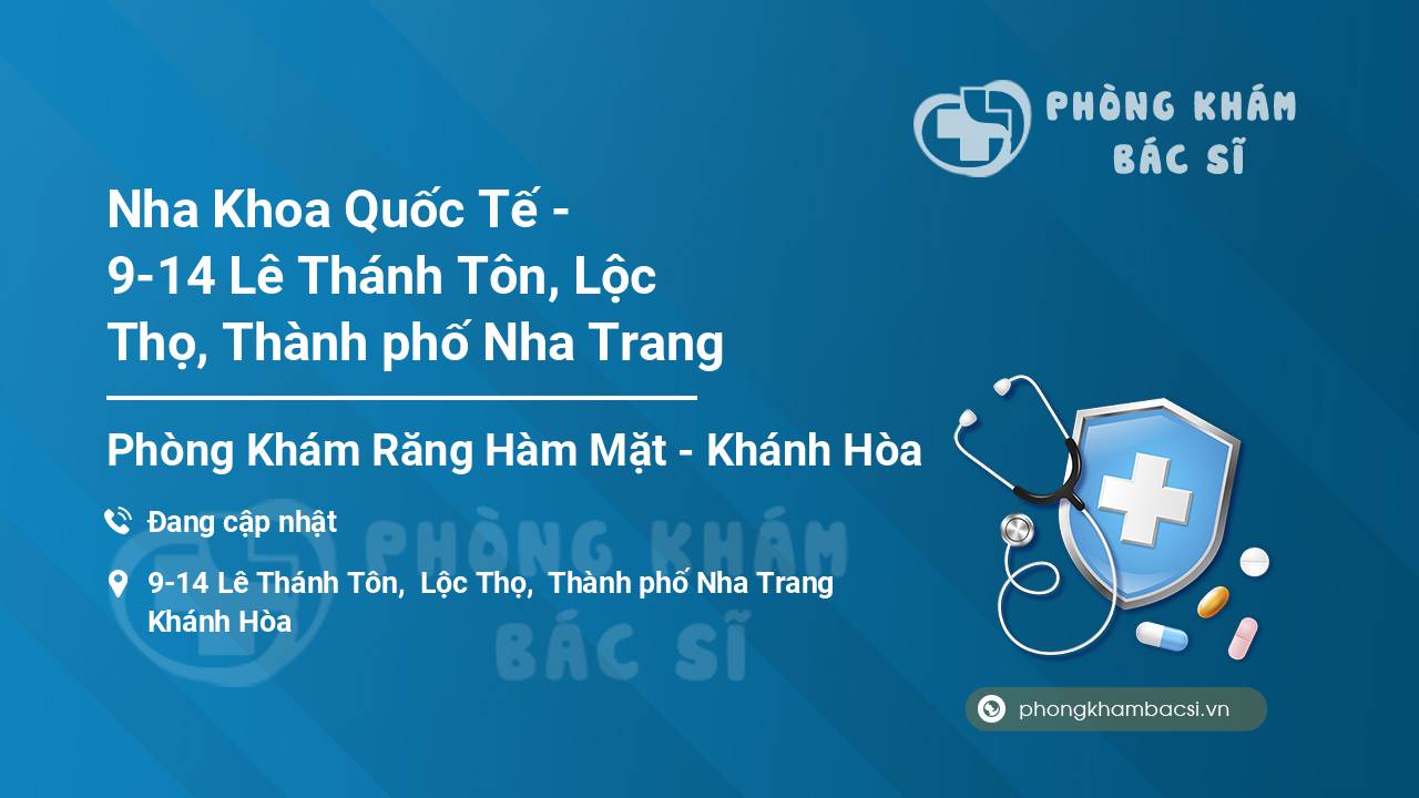 Nha Khoa Quốc Tế - 9-14 Lê Thánh Tôn, Lộc Thọ, Thành phố Nha Trang