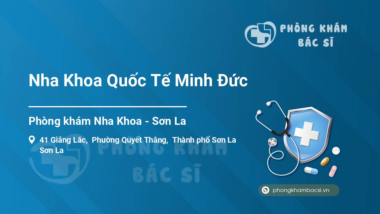 [Review] Chất lượng Nha Khoa Quốc Tế Minh Đức, Sơn La, Sơn La tốt không?