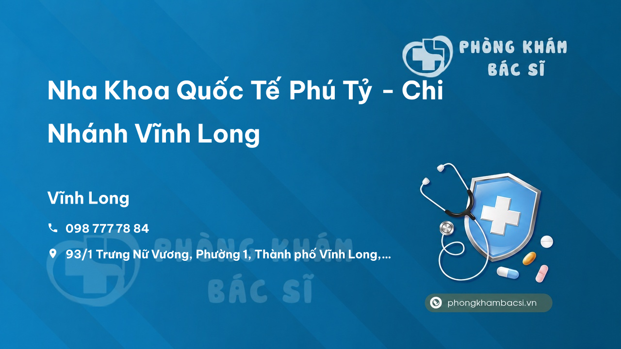 Nha Khoa Quốc Tế Phú Tỷ - Chi Nhánh Vĩnh Long