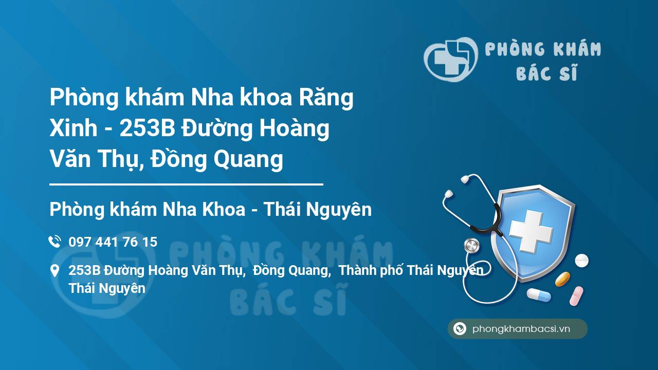 Phòng khám Nha khoa Răng Xinh - 253B Đường Hoàng Văn Thụ, Đồng Quang