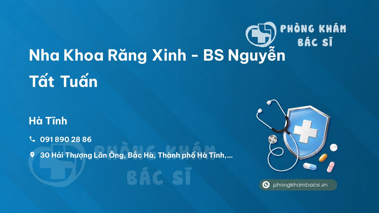  Nha Khoa Răng Xinh - BS Nguyễn Tất Tuấn, Hà Tĩnh, Hà Tĩnh