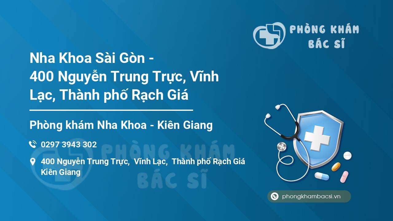 Nha Khoa Sài Gòn - 400 Nguyễn Trung Trực, Vĩnh Lạc, Thành phố Rạch Giá