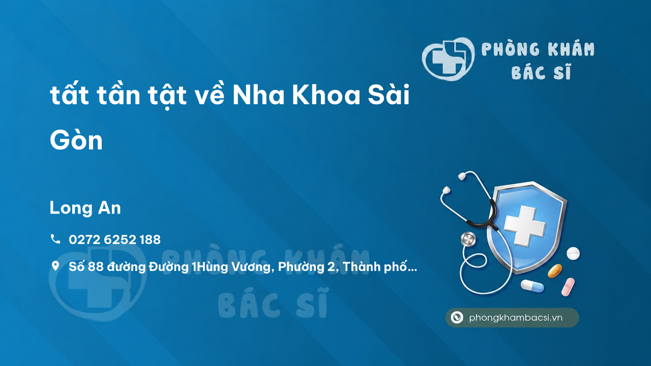 Review tất tần tật về Nha Khoa Sài Gòn, Tân An, Long An