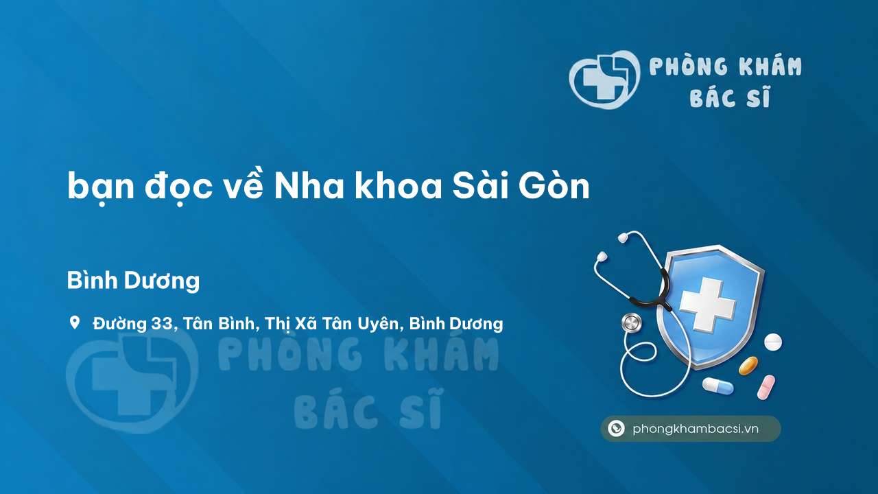 Review bạn đọc về Nha khoa Sài Gòn, Tân Uyên, Bình Dương