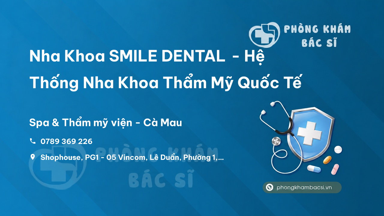 Nha Khoa Smile Dental He Thong Nha Khoa Tham My Quoc Te Thanh Pho Ca Mau