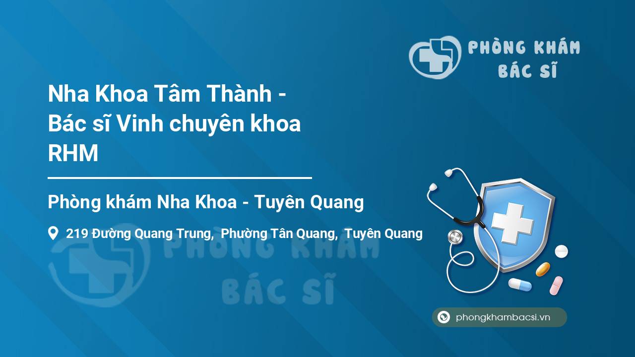 Nha Khoa Tâm Thành - Bác sĩ Vinh chuyên khoa RHM