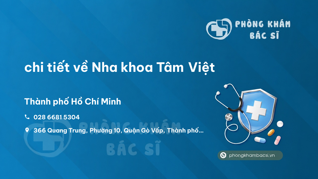 Review chi tiết về Nha khoa Tâm Việt, Gò Vấp, Hồ Chí Minh bạn nên biết
